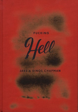 Fucking Hell: Jake & Dinos Chapman
