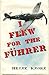I Flew For The Führer: The Story of a German Fighter Pilot
