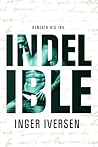 Indelible by Inger Iversen Indelible by Inger Iversen