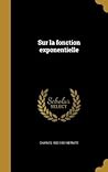 Sur la fonction exponentielle (French Edition) Sur la fonction exponentielle (French Edition)