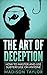 The Art Of Deception by Madison Taylor