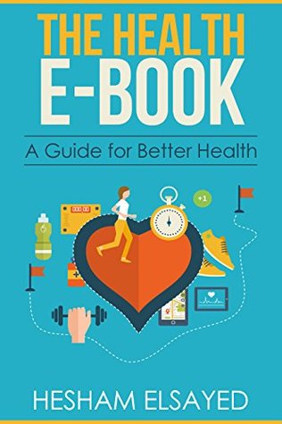 The Health e-Book: A Guide for Better Health (Kindle Edition)