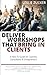 Deliver Workshops That Bring in Clients: A How-To Guide for Coaches, Consultants & Entrepreneurs