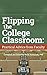 Flipping the College Classroom: Practical Advice from Faculty