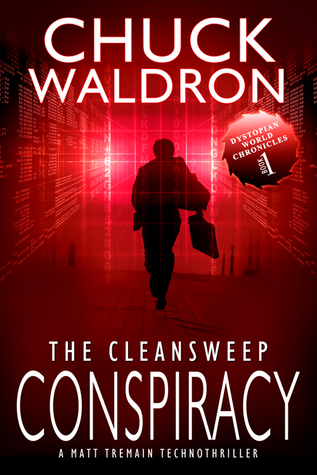 The CleanSweep Conspiracy: A Matt Tremain Technothriller (Dystopian World Chronicles)