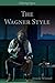 The Wagner Style: Close Rea...