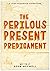 The Perilous Present Predic...