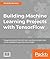 Building Machine Learning Projects with TensorFlow
