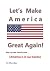 Let's Make America Great Ag...