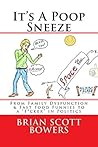 It's A Poop Sneeze: From Family Dysfunction & Fast Food Funnies to a “F*cker” in Politics It's A Poop Sneeze: From Family Dysfunction & Fast Food Funnies to a “F*cker” in Politics