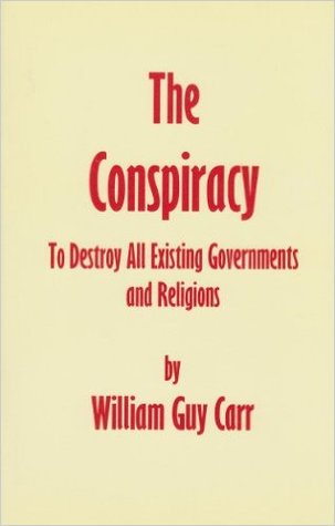 The Conspiracy: To Destroy All Existing Governments And Religions