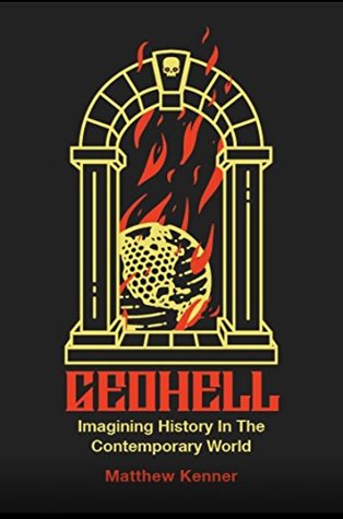 Geohell: Imagining History in the Contemporary World (Kindle Edition)