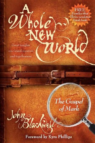 A Whole New World: The Gospel of Mark (Kindle Edition)