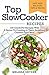 Top Slow Cooker Recipes: 100 Crock-Pot Recipes With A Secret To Creating A Tasty, Satisfying Comfort Food Meal