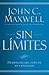 Sin límites: Libere el m¿ximo de su capacidad (Spanish Edition)