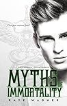 Myths of Immortality by Raye Wagner