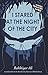 I Stared at the Night of the City