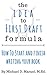 The Idea to First Draft Formula: How to Start and Finish Your Book