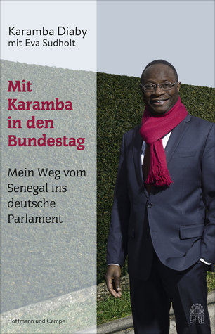 Mit Karamba in den Bundestag. Mein Weg vom Senegal ins deutsche Parlament.