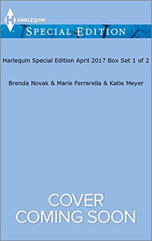 Harlequin Special Edition April 2017 Box Set 1 of 2: Finding Our Forever\Meant to Be Mine\The Groom's Little Girls