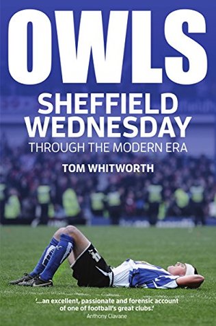 Owls: Sheffield Wednesday Through the Modern Era (Kindle Edition)