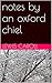 Notes by an Oxford Chiel