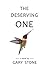 The Deserving One by Gary Stone
