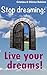 Live your dreams!: Stop dreaming: how to make a dream come true (Paths to yourself Book 1)