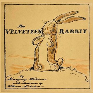 The Velveteen Rabbit (Original Illustrations, Annotated) by Margery