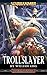 Trollslayer (Gotrek & Felix #1)