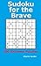 Sudoku for the Brave: 200 E...