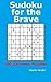 Sudoku for the Brave by Charlie Jacobs