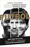 Locos por el futbol: Cent'anni di calcio Pelé, Messi, Maradona e altri dèi sudamericani (Italian Edition) Locos por el futbol: Cent'anni di calcio Pelé, Messi, Maradona e altri dèi sudamericani (Italian Edition)