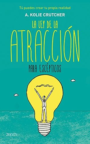La ley de la atracción para escépticos (Autoayuda y superación) (Spanish Edition)