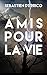 AMIS POUR LA VIE (French Edition)