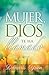 Mujer Dios te ha Llamado (Spanish Edition)