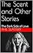 The Scent and Other Stories: The Dark Side of Love