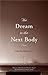 The Dream in the Next Body
