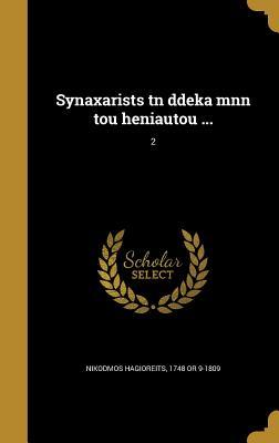 Synaxarists tn ddeka mnn tou heniautou ...; 2 (Greek Edition)