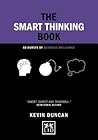 The Smart Thinking Book: 60 Bursts of Business Brilliance (Concise Advice Lab) The Smart Thinking Book: 60 Bursts of Business Brilliance (Concise Advice Lab)