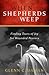 When Shepherds Weep: Finding Tears of Joy for Wounded Pastors
