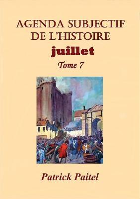 Agenda subjectif de l'Histoire Juillet Tome 7 (Bo.Monde) (French Edition)