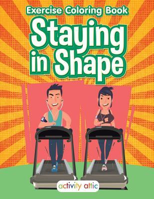 Staying in Shape: Exercise Coloring Book