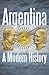 Argentina: A Modern History
