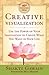 Creative Visualization: Use the Power of Your Imagination to Create What You Want in Your Life