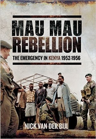 Mau Mau Rebellion: The Emergency in Kenya 1952–1956