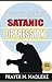 Prayers against Satanic Oppression: Prayers That Rout Demons, Contains Dangerous Prayers that Help Discern and Defeat Demonic Attacks. (ALONE WITH GOD)