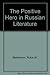 Positive Hero in Russian Literature