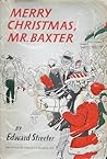Merry Christmas, Mr. Baxter by Edward Streeter Merry Christmas, Mr. Baxter by Edward Streeter