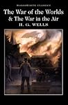 The War of the Worlds / The War in the Air by H.G. Wells